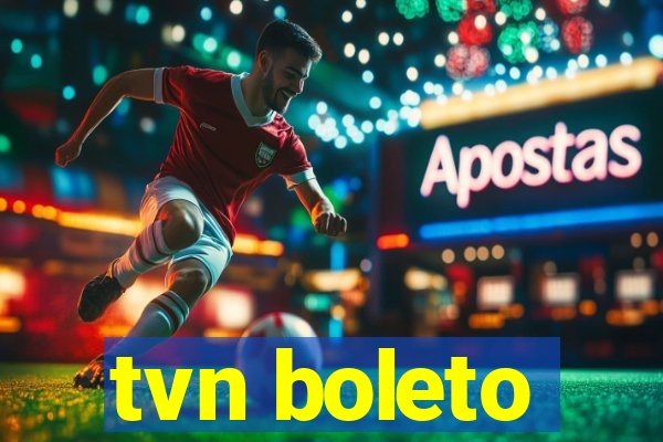 tvn boleto